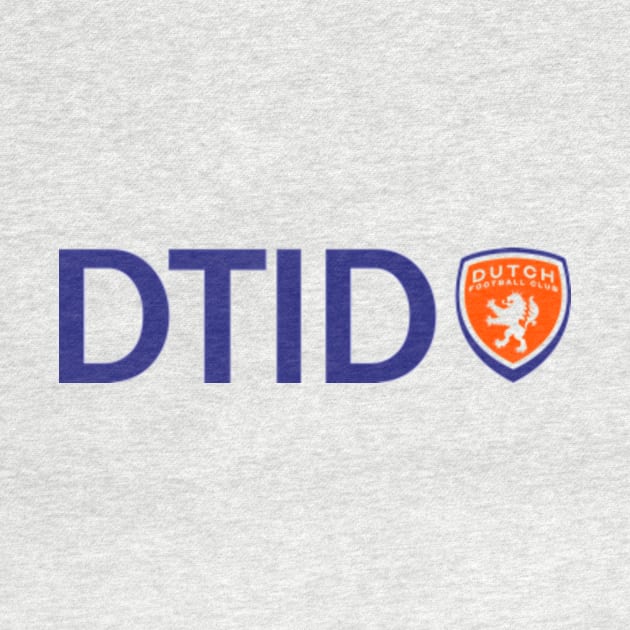 Dutch Til I Die by DutchFC